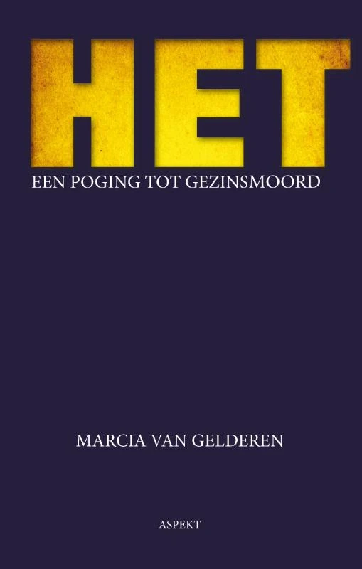 HET een poging tot gezinsmoord – Marcia van Gelderen – boek cover
