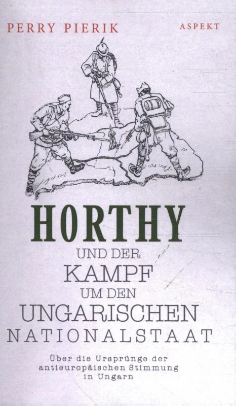 Horthy und der Kampf um den Ungarischen Nationalstaat – Perry Pierik – boek cover