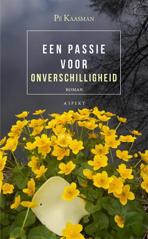 Een passie voor Onverschilligheid – Pé Kaasman – boek cover