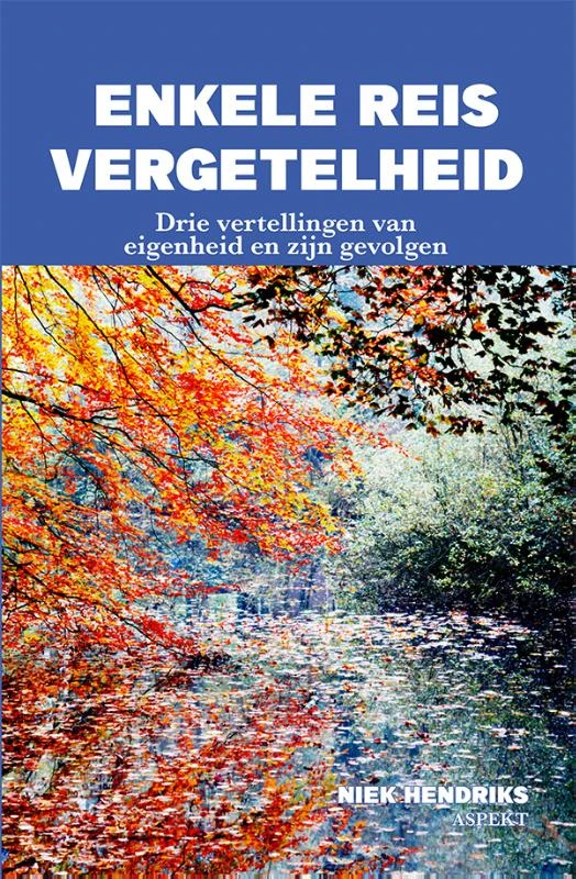 Enkele reis vergetelheid – Niek Hendriks – boek cover