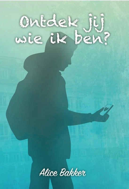Ontdek jij wie ik ben – Alice Bakker – boek cover