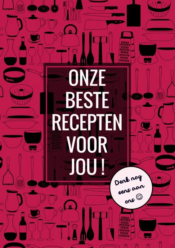 Onze Beste Recepten Voor Jou! - Denk Nog Eens aan Ons – Boek Cadeau – boek cover