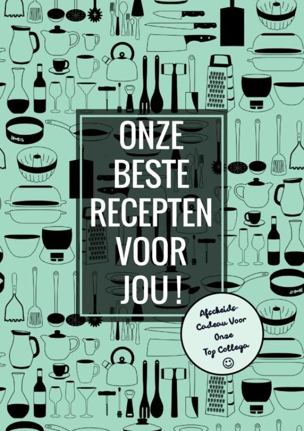 Afscheidscadeau voor Onze Top Collega - Onze Beste Recepten Voor Jou! – Boek Cadeau – boek cover