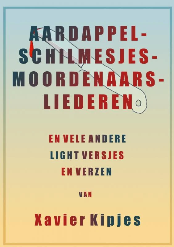 Aardappelschilmesjesmoordenaarsliederen – Xavier Kipjes – boek cover