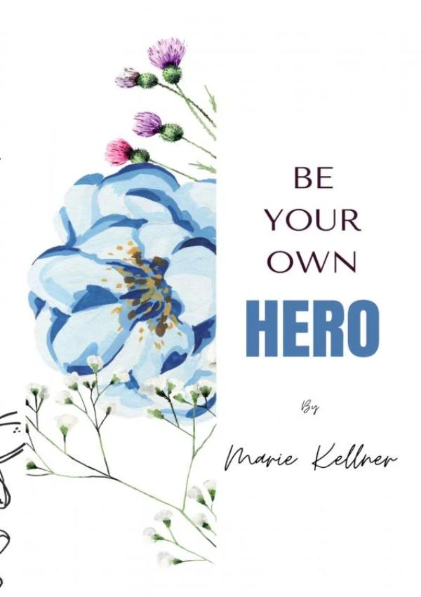Be your own hero – Marie-Louise Kellner – boek cover