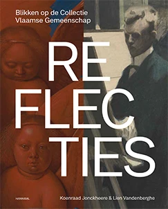 Reflecties ¿ Blikken op de Collectie Vlaamse Gemeenschap – Koenraad Jonckheere – boek cover