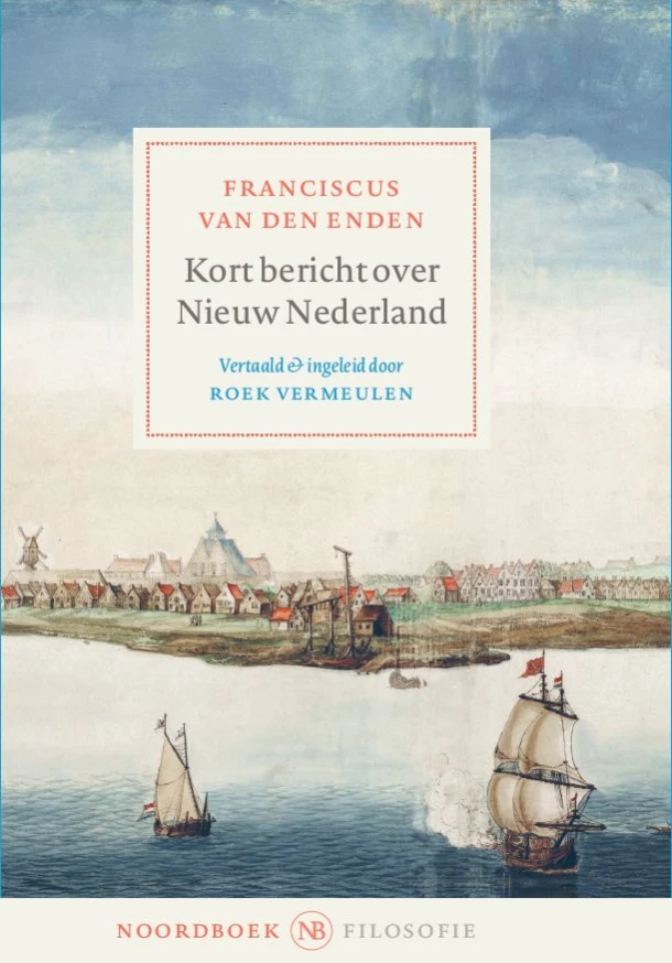 Kort bericht over Nieuw Nederland – Franciscus van den Enden – boek cover