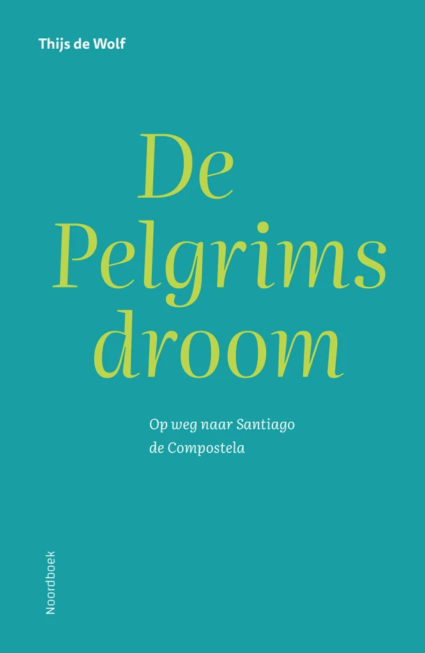 De Pelgrimsdroom – Thijs de Wolf – boek cover
