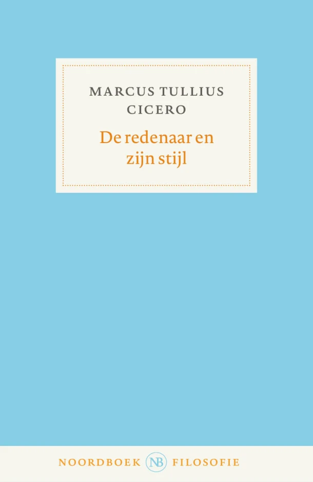 De redenaar en zijn stijl – Marcus Tullius Cicero – boek cover