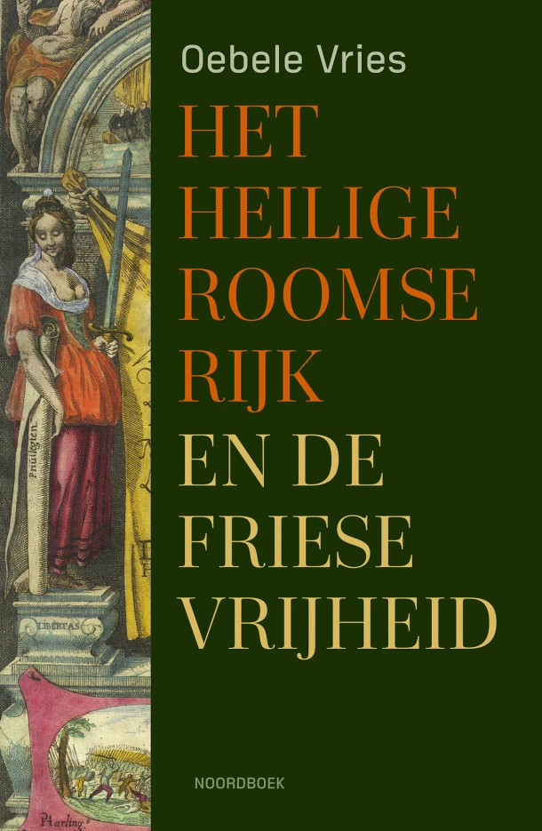 Het Heilige Roomse Rijk en de Friese vrijheid – Oebele Vries – boek cover
