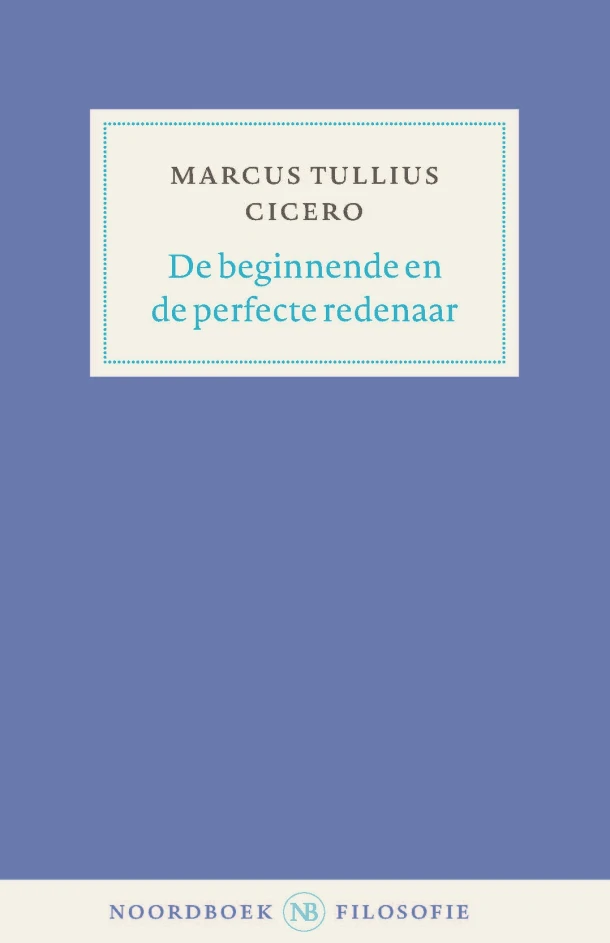 De beginnende en de beste redenaar – Marcus Tullius Cicero – boek cover