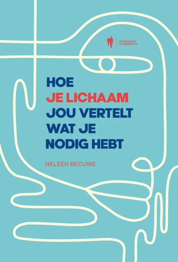 Hoe je lichaam jou vertelt wat je nodig hebt – Heleen Becuwe – boek cover