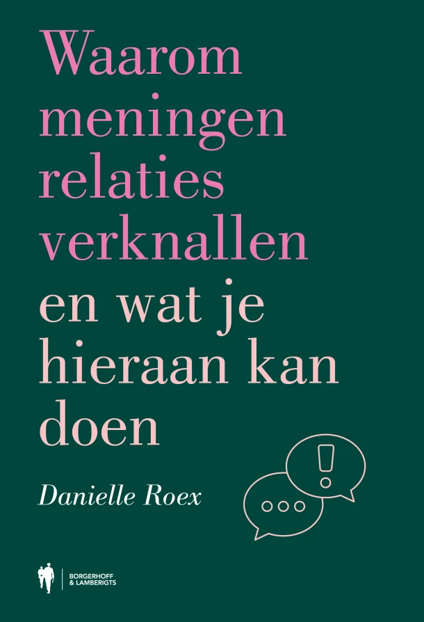 Waarom meningen relaties verknallen en wat je hieraan kan doen – Danielle Roex – boek cover