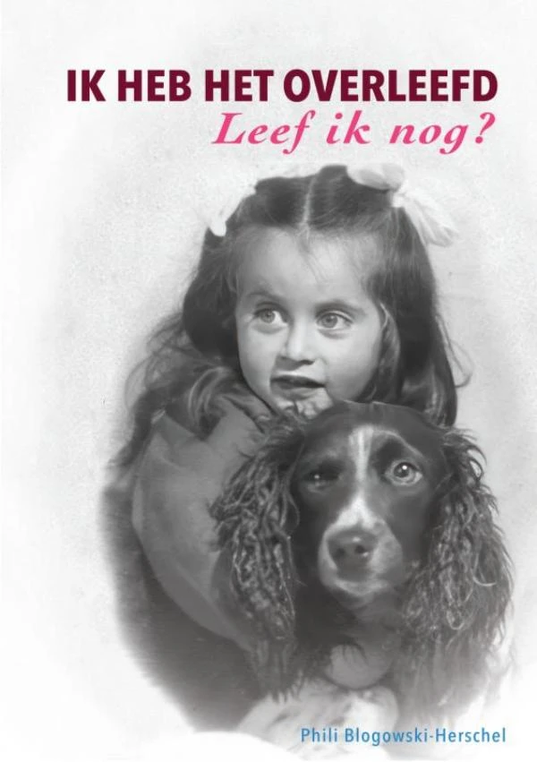 Ik heb het overleefd - Leef ik nog – Phili Blogowski-Herschel – boek cover