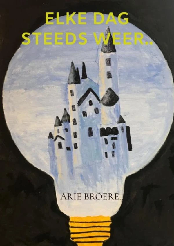 Elke dag steeds weer.. – Arie Broere – boek cover