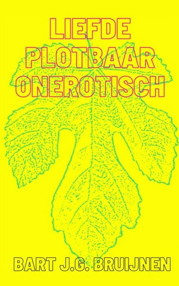 Liefde plotbaar onerotisch – Bart J.G. Bruijnen – boek cover