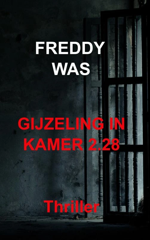 Gijzeling in kamer 2.28 – Freddy Was – boek cover