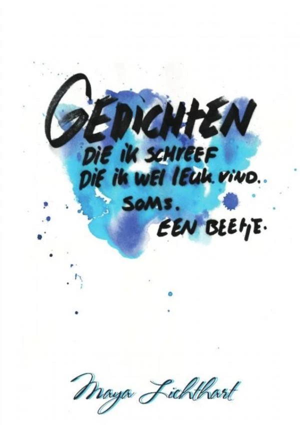 Gedichten die ik schreef die ik wel leuk vind. soms. een beetje. – Maya M. M. Lichthart – boek cover