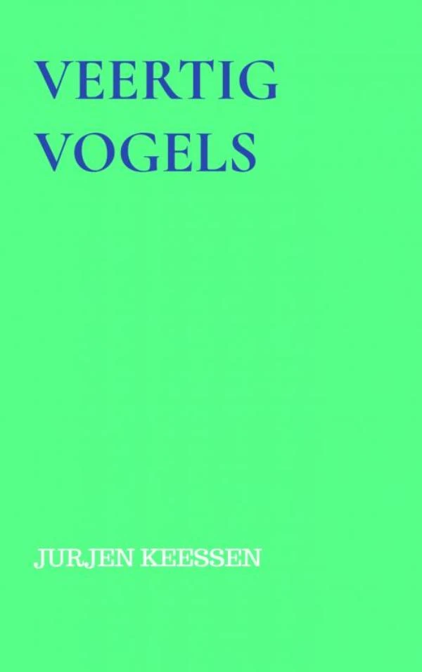 veertig vogels – Jurjen Keessen – boek cover