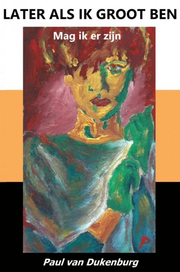 LATER ALS IK GROOT BEN – Paul Van Dukenburg – boek cover