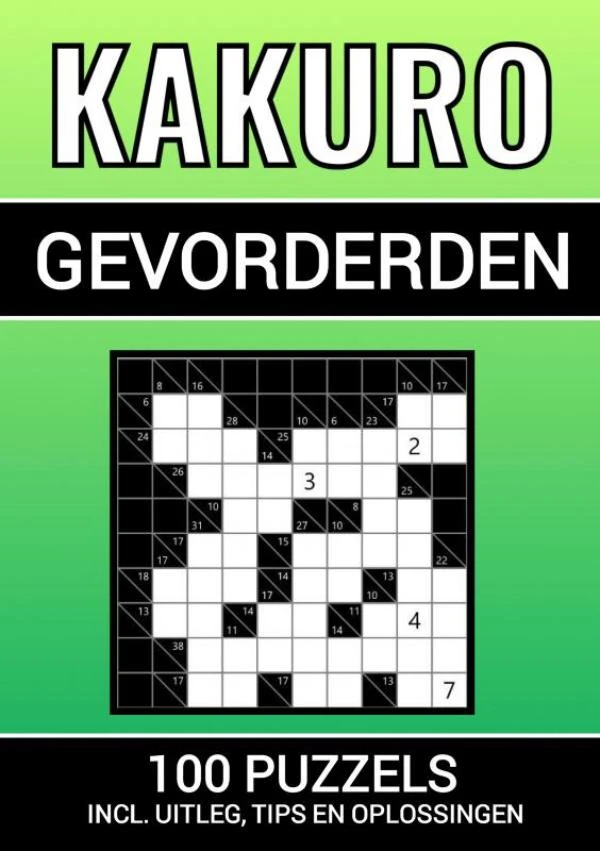 Kakuro - 100 Puzzels - voor Gevorderden - Inclusief Uitleg, Tips en Oplossingen – Puzzelboeken & Meer – boek cover