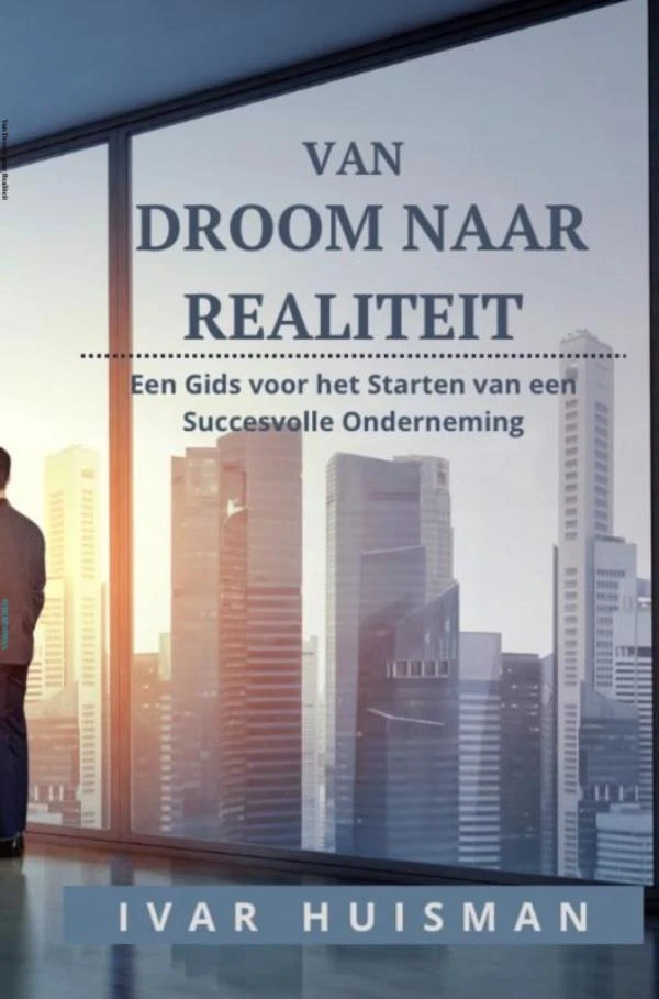 Van Droom naar Realiteit – Ivar Huisman – boek cover