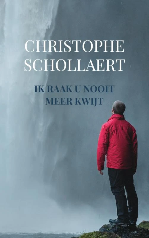 Ik raak U nooit meer kwijt – Christophe Schollaert – boek cover