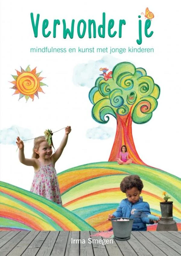 Verwonder je: mindfulness en kunst met jonge kinderen – Irma Smegen – boek cover