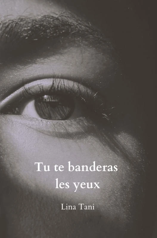 Tu te banderas les yeux – Lina Tani – boek cover