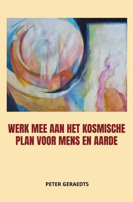 Werk mee aan het kosmische plan voor mens en aarde – Peter Geraedts – boek cover