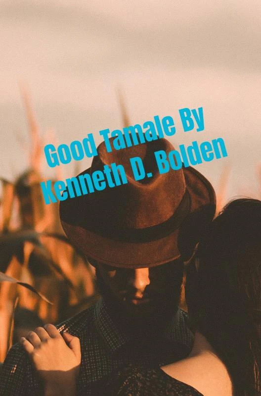 Good Tamale By Kenneth D. Bolden – Kenneth D. Bolden – boek cover