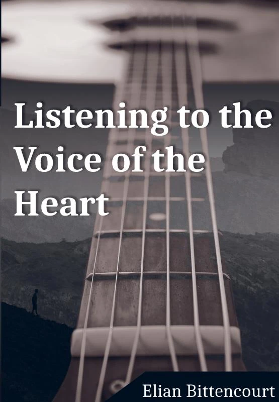 LISTENING TO THE VOICE OF THE HEART – Elian Bittencourt – boek cover