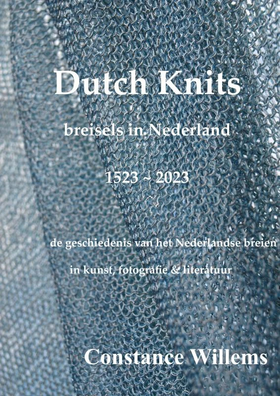 Dutch Knits: Breisels in Nederland, 1523-2023 – Constance Willems – boek cover