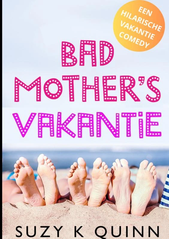 Bad Mother's Vakantie – Suzy K Quinn – boek cover