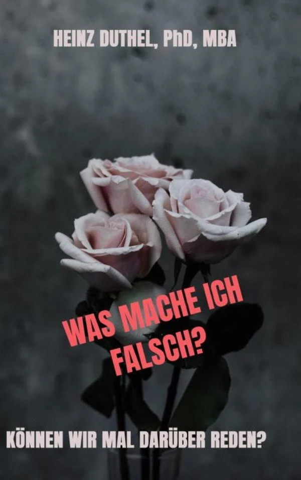 WAS MACHE ICH FALSCH – Heinz Duthel – boek cover