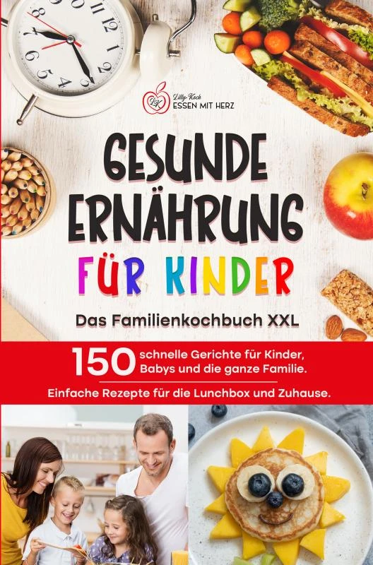 GESUNDE ERNÄHRUNG FÜR KINDER: Das Familienkochbuch XXL – Lilly Koch – boek cover
