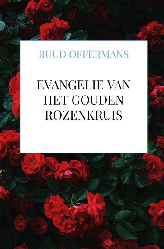 Evangelie van het Gouden Rozenkruis – Ruud Offermans – boek cover