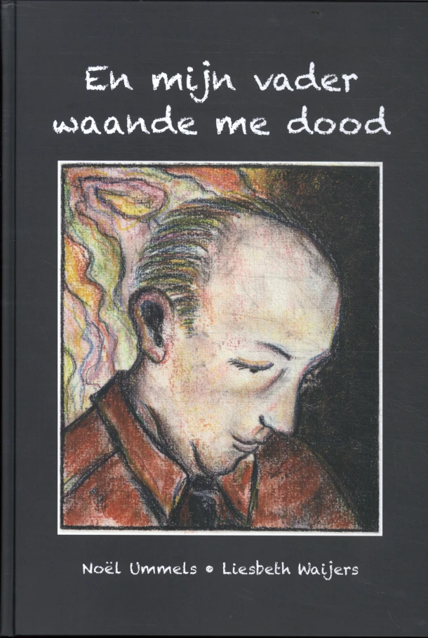 En mijn vader waande me dood – Noël Ummels – boek cover