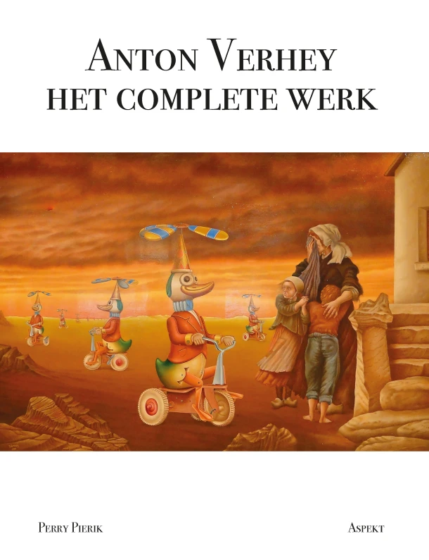 Anton Verhey: Het complete werk – Perry Pierik – boek cover