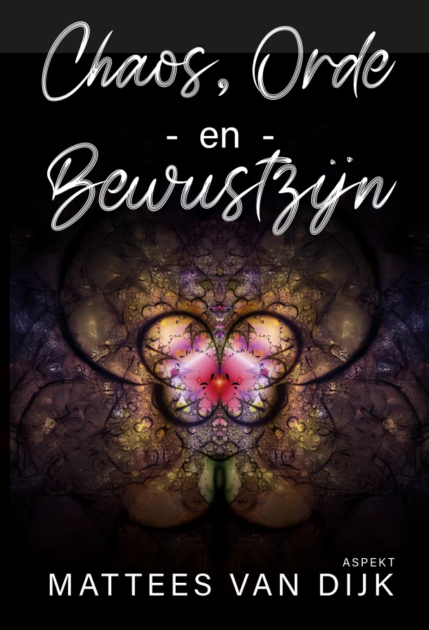 Chaos, orde en bewustzijn – Mattees van Dijk – boek cover