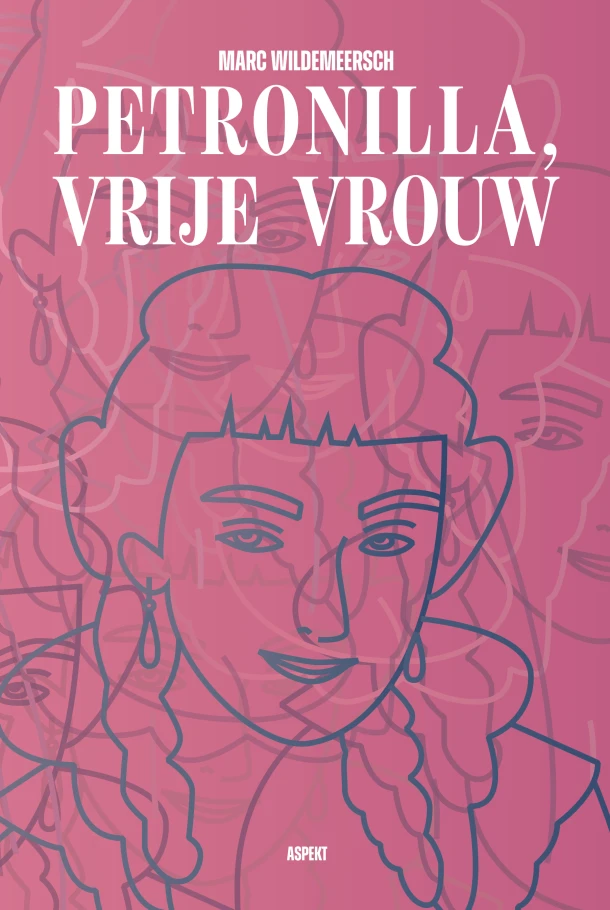 Petronilla, vrije vrouw in een tomeloze tijd – Marc Wildemeersch – boek cover