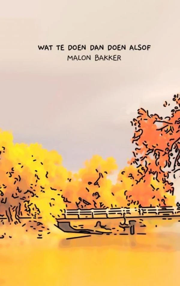 Wat te doen dan doen alsof – Malon Bakker – boek cover