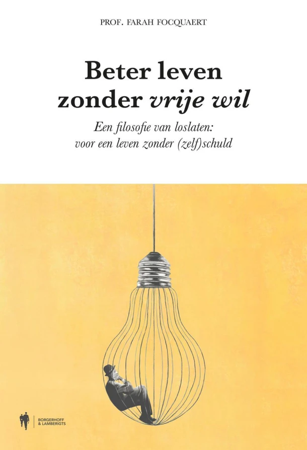 Beter leven zonder vrije wil – Farah Focquaert – boek cover