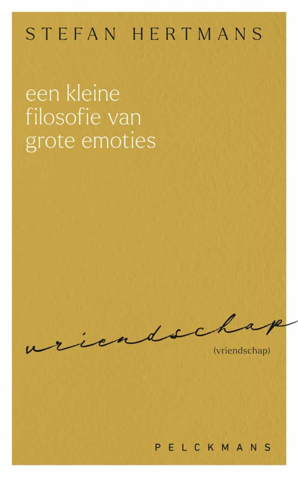 Een kleine filosofie van grote emoties: Vriendschap – Stefan Hertmans – boek cover