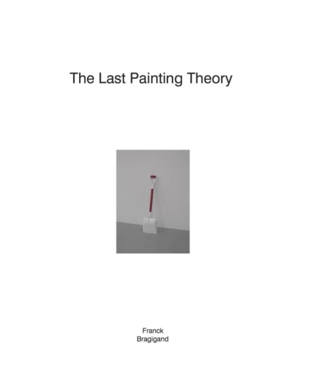 The last painting theory | Franck Bragigand – Franck Bragigand – boek cover