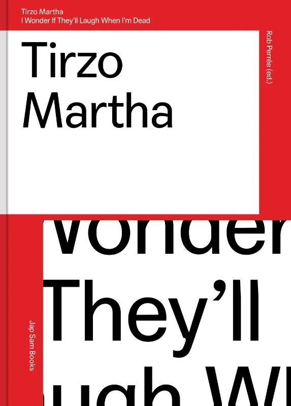 Tirzo Martha.I wonder if they'll laugh when I'm dead – Rob Perrée – boek cover