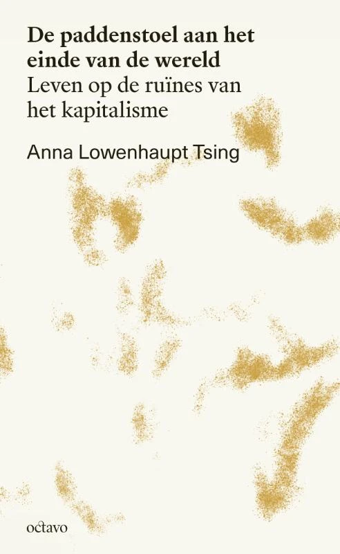 De paddenstoel aan het einde van de wereld – Anna Lowenhaupt Tsing – boek cover