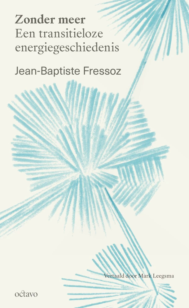 Zonder meer: een transitieloze energiegeschiedenis – Jean-Baptiste Fressoz – boek cover