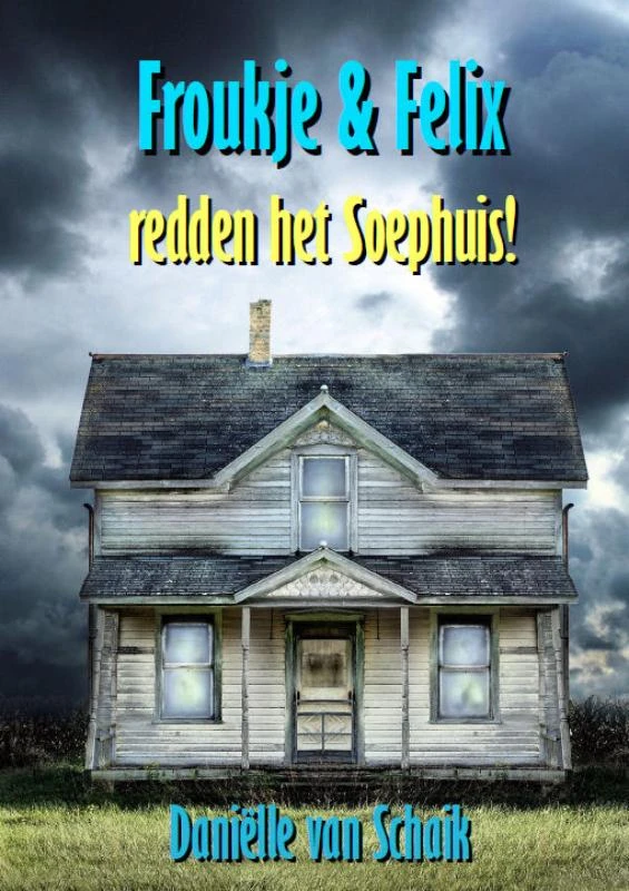 Froukje & Felix redden het soephuis! – Daniëlle van Schaik – boek cover