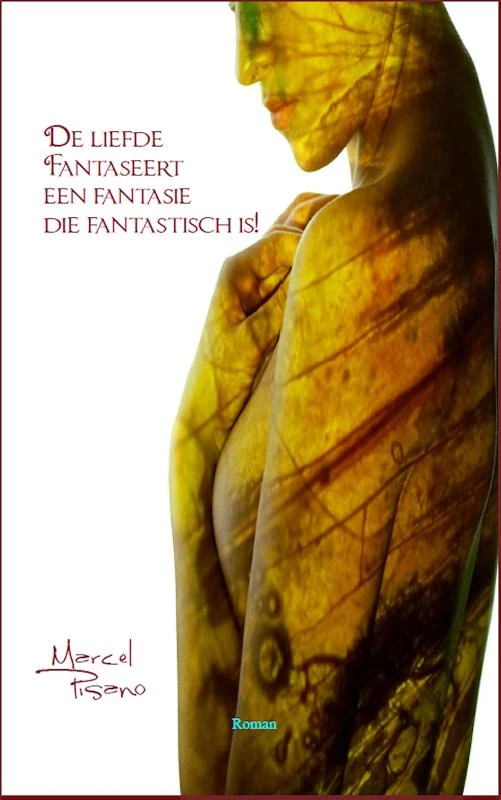 De liefde fantaseert een fantasie die fantastisch is! – Marcel Pisano – boek cover